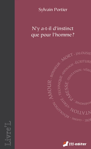 N’y a-t-il d’instinct que pour l’homme ? - Sylvain PORTIER - Editions M-Editer