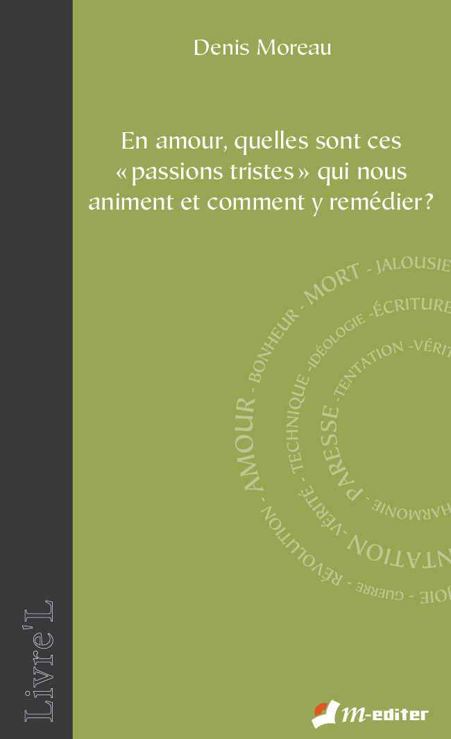 En amour, quelles sont ces « passions tristes » qui nous animent et comment y remédier ? Du