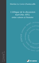 L’éthique de la discussion - Karl-Otto APEL - entre raison et histoire