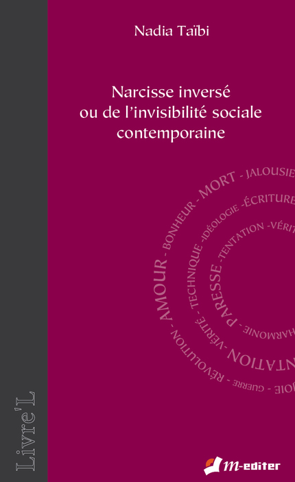 Narcisse inversé ou de l’invisibilité sociale contemporaine - Nadia TAÏBI - Editions M-Editer