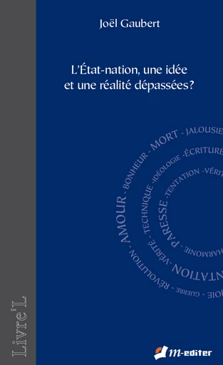 L’État-nation, une idée et une réalité dépassées ? - Joël GAUBERT - Editions M-Editer