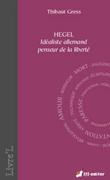 Hegel idéaliste allemand penseur de la liberté