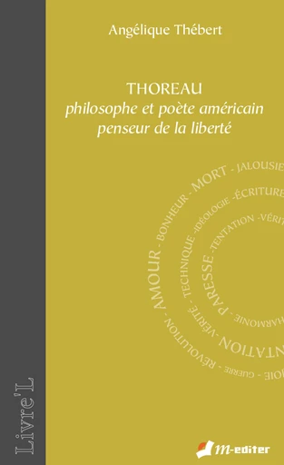 Thoreau philosophe et poète américain penseur de la liberté - Angélique THEBERT - Editions M-Editer