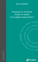 Pourquoi et comment étudier le mythe et la religion aujourd'hui ?