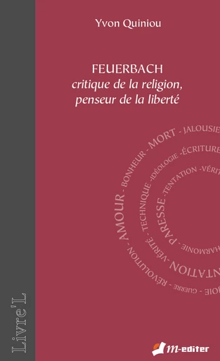 Feuerbach critique de la religion, penseur de la liberté - Yvon QUINIOU - Editions M-Editer