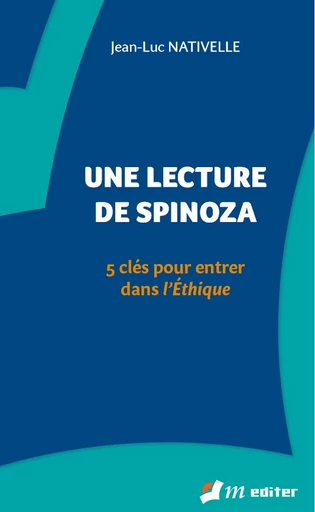 Une lecture de Spinoza - Jean-Luc NATIVELLE - Editions M-Editer