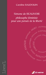  Simone de Beauvoir, philosophe et féministe, pour une pensée de la liberté